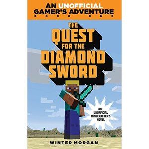 The Quest for the Diamond Sword: An Unofficial Gamer?s Adventure, Book One